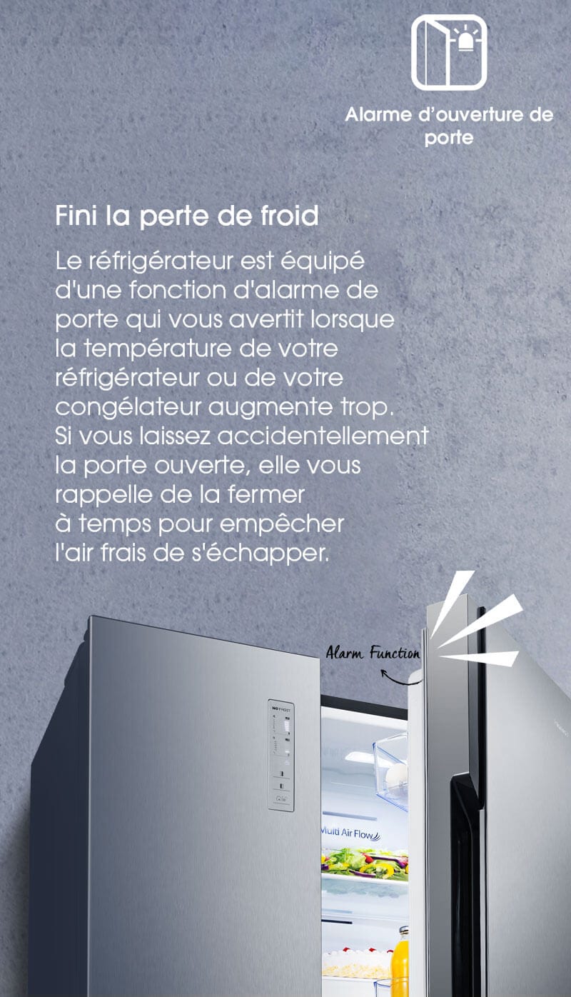 Fini la perte de froid. Le réfrigérateur est équipé d'une fonction d'alarme de porte qui vous avertit lorsque la température de votre réfrigérateur ou de votre congélateur augmente trop. Si vous laissez accidentellement la porte ouverte, elle vous rappelle de la fermer à temps pour empêcher l'air frais de s'échapper.