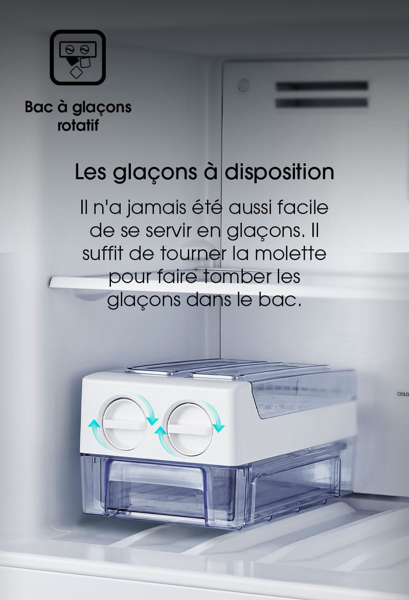 Les glaçons à disposition. Il n'a jamais été aussi facile de se servir en glaçons. Il suffit de tourner la molette pour faire tomber les glaçons dans le bac.